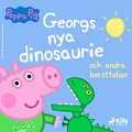 Greta Gris - Georgs nya dinosaurie och andra ber�ttelser