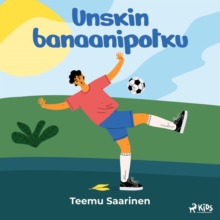 Teemu Saarinen - Unskin banaanipotku, Ljudbok
