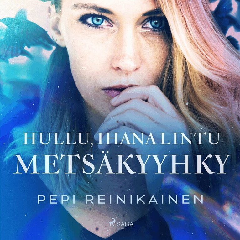 Pepi Reinikainen - Hullu, ihana lintu – Metsäkyyhky, Ljudbok