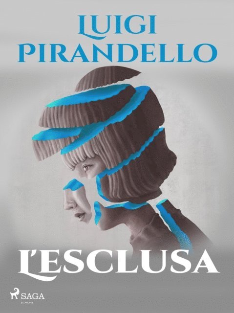 Luigi Pirandello - L'esclusa, E-bok