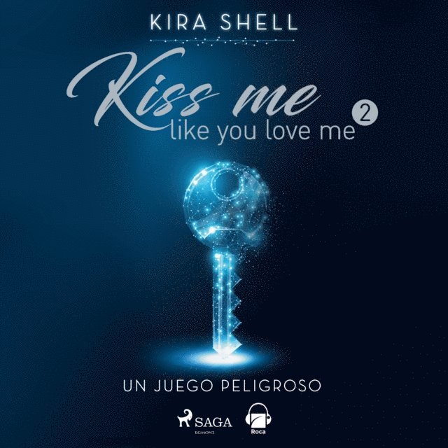 Shell - Un juego peligroso. Kiss me like you love me 2, Ljudbok