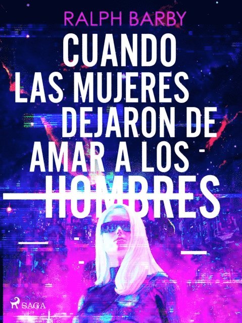 Ralph Barby - Cuando las mujeres dejaron de amar a los hombres, E-bok