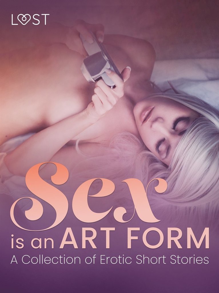 LUST authors - Sex is an Art Form - A Collection of Erotic Short Stories, E-bok. Tillgänglighet: Lägg i varukorg