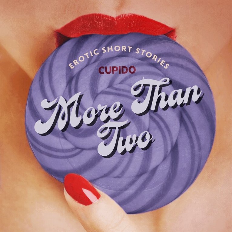 Cupido - More Than Two - A Collection of Erotic Short Stories from Cupido, Ljudbok. Tillgänglighet: Lägg i varukorg