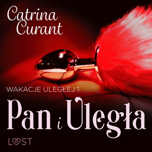 Curant - Wakacje uległej 1: Pan i Uległa – seria erotyczna BDSM, Ljudbok