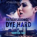 F�rbjudna platser: Fris�rsalongen Dye hard - erotisk novell