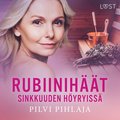 Rubiiniht sinkkuuden hyryiss - eroottinen novelli