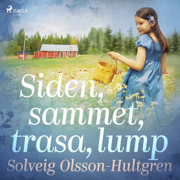 Solveig Olsson-Hultgren - Siden, sammet, trasa, lump, Ljudbok