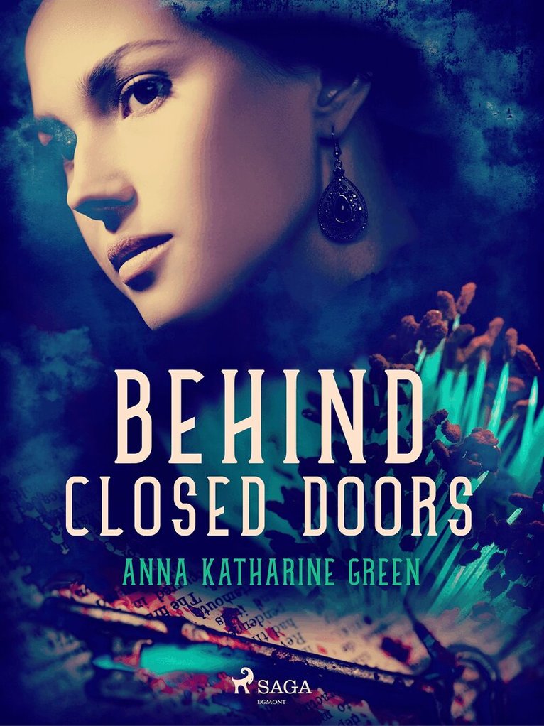 Anna Katharine Green - Behind Closed Doors, E-bok