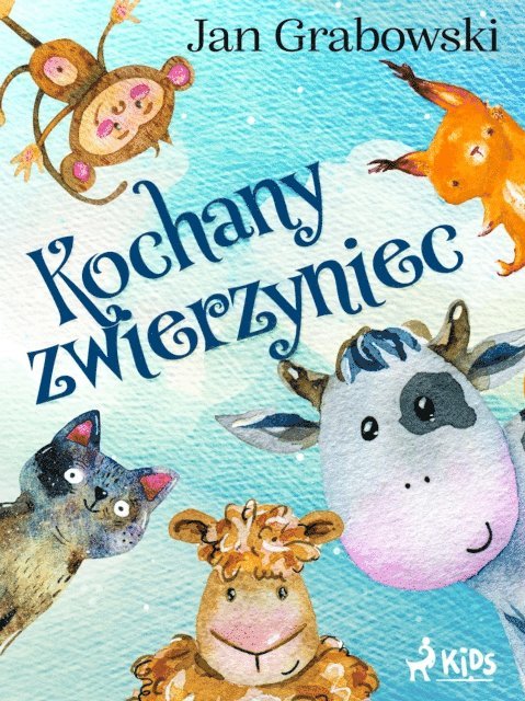 Jan Grabowski - Kochany zwierzyniec, E-bok