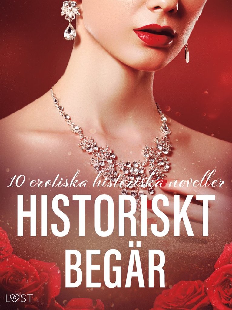 LUST authors - Historiskt begär: 10 erotiska historiska noveller, E-bok