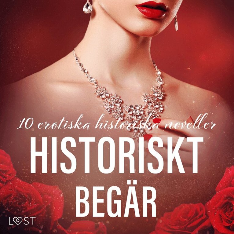 LUST authors - Historiskt begär: 10 erotiska historiska noveller, Ljudbok