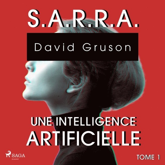 Gruson - S.A.R.R.A. - Tome 1 : Une Intelligence artificielle, Ljudbok