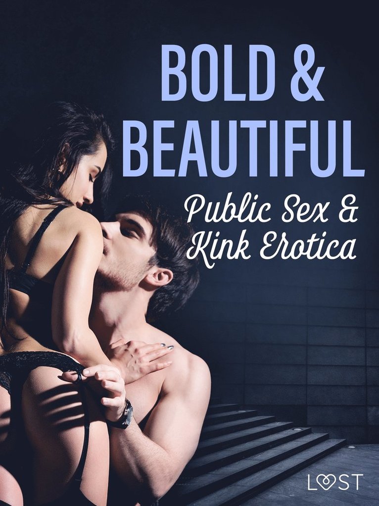 Malva B., Alexandra Södergran, Sara Olsson, Vanessa Salt, Christina Tempest, Sandra Norrbin, Julie Jones, Saga Stigsdotter, My Lemon, Valery Jonsson, Nicolas Lemarin - Bold & Beautiful: Public Sex & Kink Erotica, E-bok. Tillgänglighet: Lägg i varukorg
