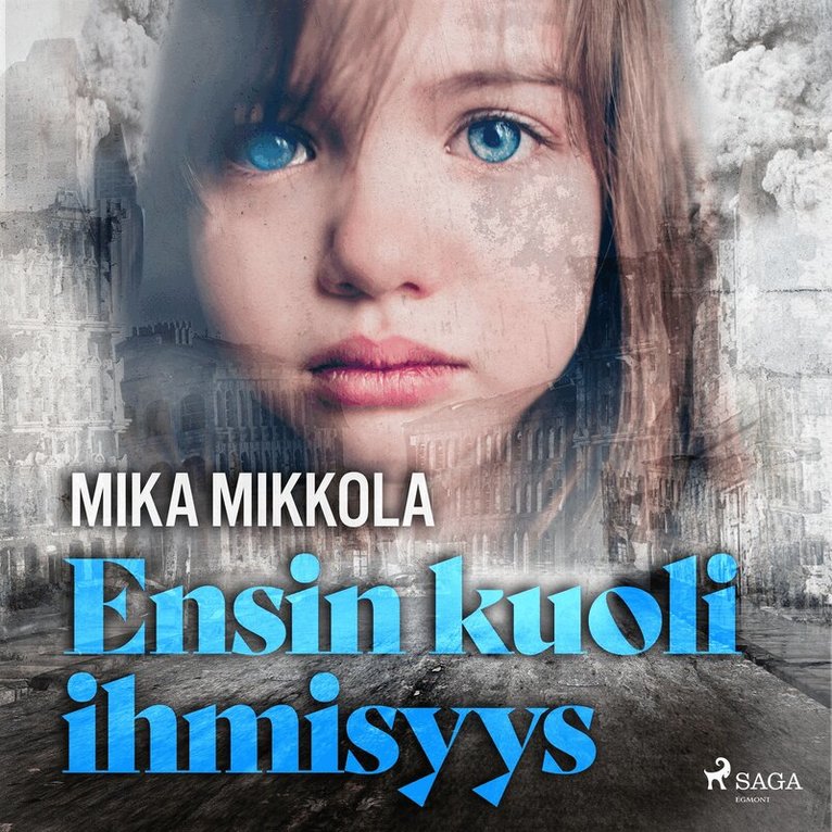 Mika Mikkola - Ensin kuoli ihmisyys, Ljudbok