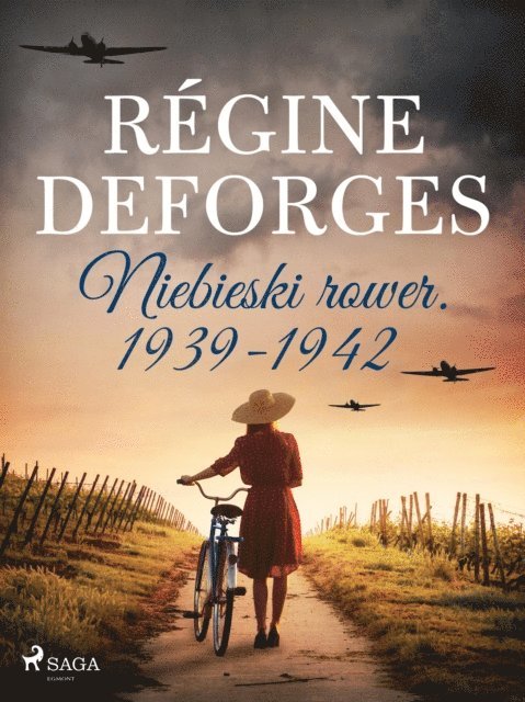 Regine Deforges - Niebieski rower. 1939-1942, E-bok