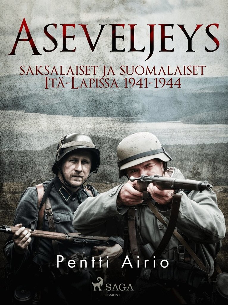 Pentti Airio - Aseveljeys: saksalaiset ja suomalaiset Itä-Lapissa 1941-1944, E-bok
