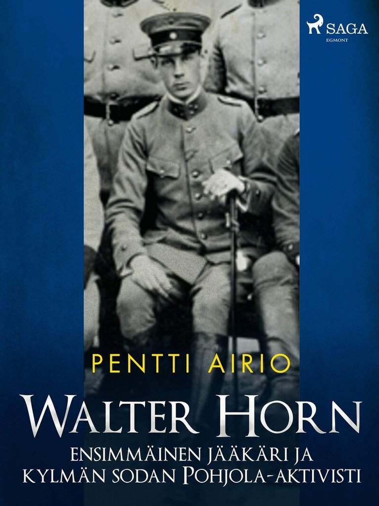 Pentti Airio - Walter Horn: ensimmäinen jääkäri ja kylmän sodan Pohjola-aktivisti, E-bok