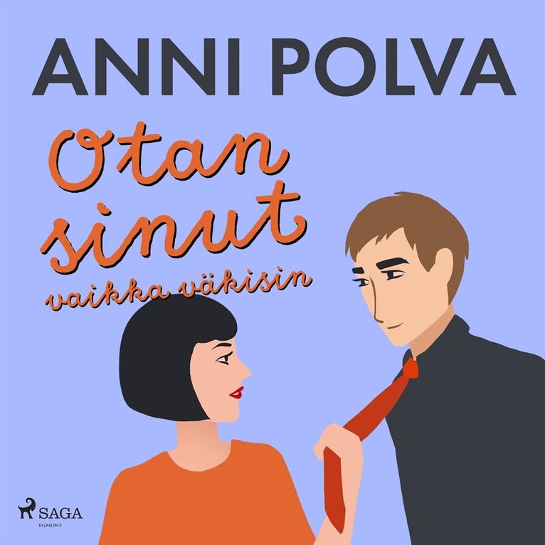 Anni Polva - Otan sinut vaikka väkisin, Ljudbok