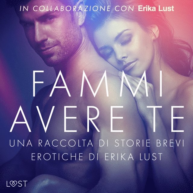 vari - Fammi avere te: una raccolta di storie brevi erotiche di Erika Lust, Ljudbok