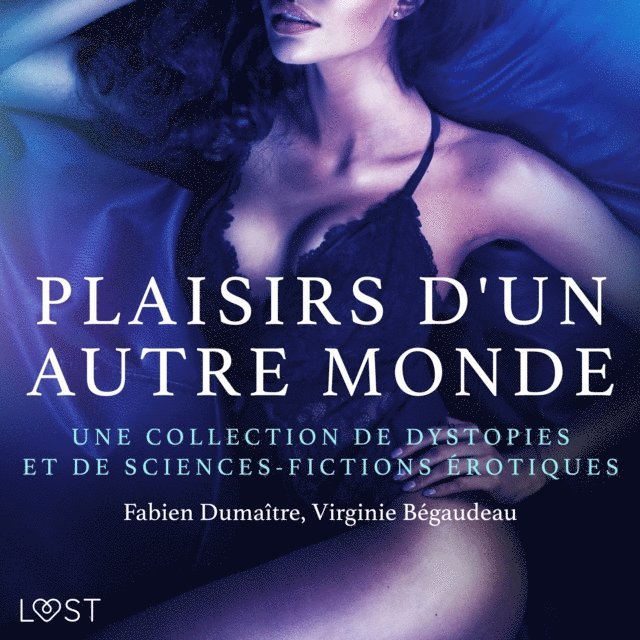 Begaudeau, Dumaitre - Plaisirs d'un autre monde : Une collection de dystopies et de sciences-fictions érotiques, Ljudbok