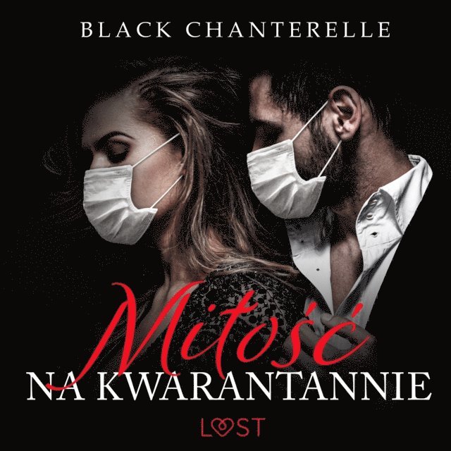 Chanterelle - Miłość na kwarantannie – opowiadanie erotyczne, Ljudbok