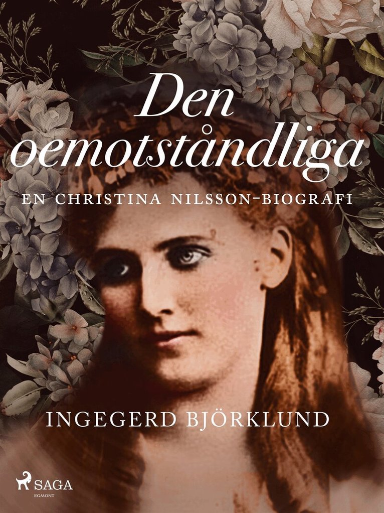 Ingegerd Björklund - Den oemotståndliga : en Christina Nilsson-biografi, E-bok