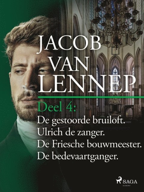 Jacob van Lennep - Onze voorouders in verschillende taferelen geschetst. Deel 4: De gestoorde bruiloft. Ulrich de zanger. De Friesche bouwmeester. De bedevaartganger, E-bok