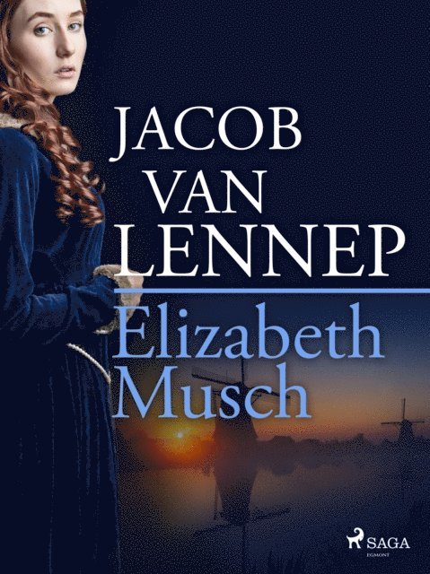 Jacob van Lennep - Elizabeth Musch (3 delen), E-bok