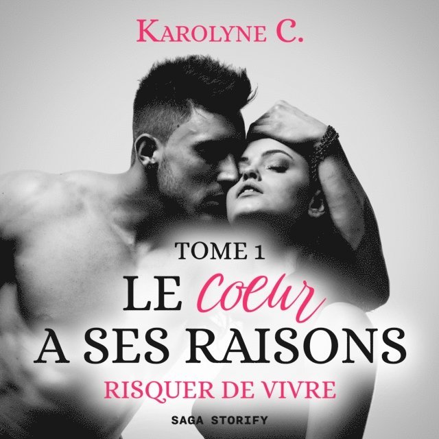C. - Le Coeur a ses raisons, Tome 1 : Risquer de vivre, Ljudbok