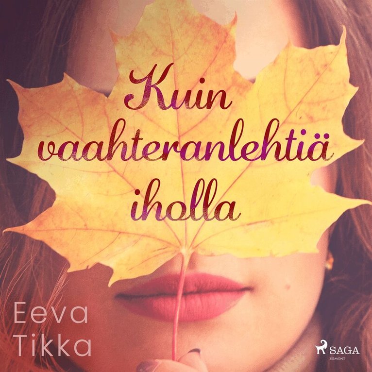 Eeva Tikka - Kuin vaahteranlehtiä iholla, Ljudbok