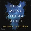 Missä metsä kohtaa tähdet
