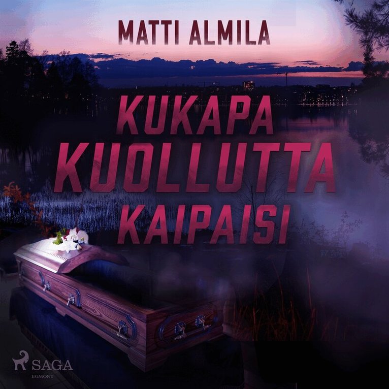 Matti Almila - Kukapa kuollutta kaipaisi, Ljudbok