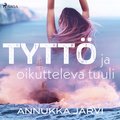 Tytt� ja oikutteleva tuuli