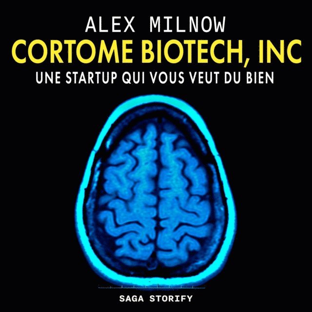 Milnow - Cortome Biotech, Inc : Une startup qui vous veut du bien, Ljudbok