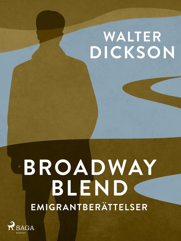 Walter Dickson - Broadway Blend : emigrantberättelser, E-bok