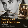 Samtal med Lea Gleitman ? om livet före, under och efter Förintelsen