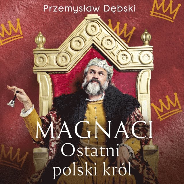 Debski - Magnaci. Ostatni polski król, Ljudbok