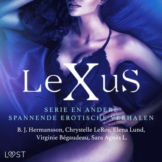 L., LeRoy, Begaudeau, Lund, Hermansson - De LeXuS-serie en andere spannende erotische verhalen, Ljudbok