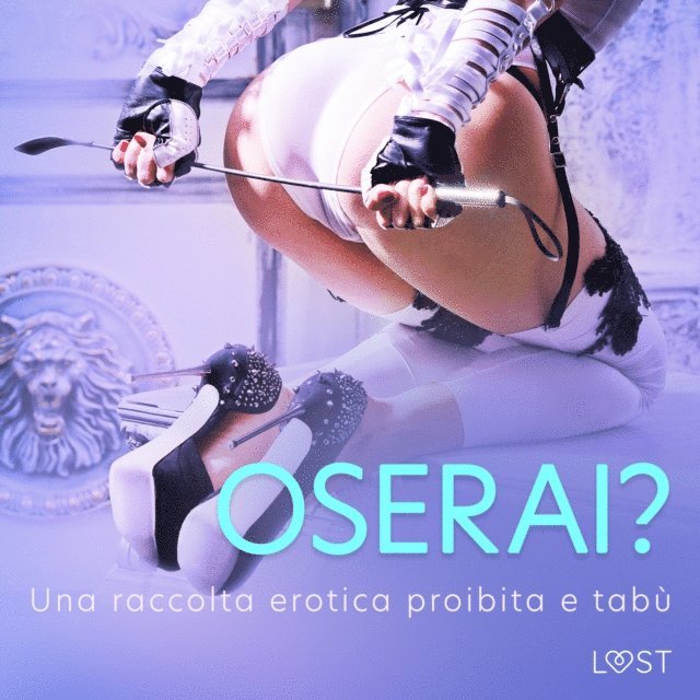 authors - Oserai? - Una raccolta erotica proibita e tabù, Ljudbok