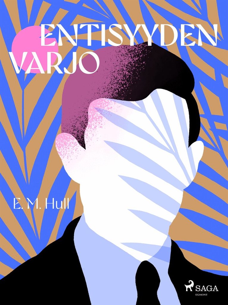 E. M. Hull - Entisyyden varjo, E-bok