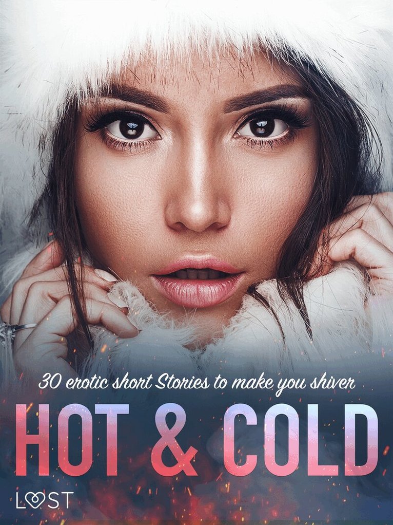 LUST authors - Hot & Cold: 30 Erotic Short Stories To Make You Shiver, E-bok. Tillgänglighet: Lägg i varukorg