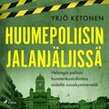 Huumepoliisin jalanjljiss: Helsingin poliisin huumerikostutkintaa viidelt vuosikymmenelt