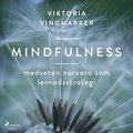 Mindfulness : medveten närvaro som levnadsstrategi