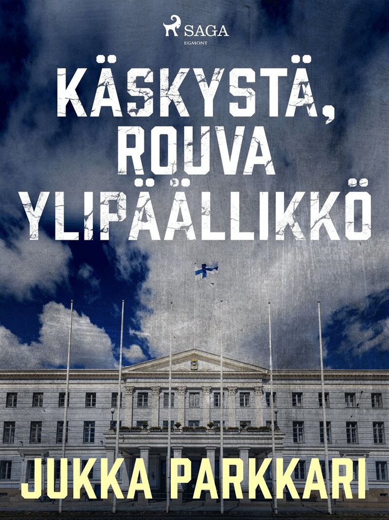 Jukka Parkkari - Käskystä, rouva ylipäällikkö, E-bok