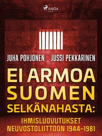 Ei armoa Suomen selknahasta: Ihmisluovutukset Neuvostoliittoon 1944?1981