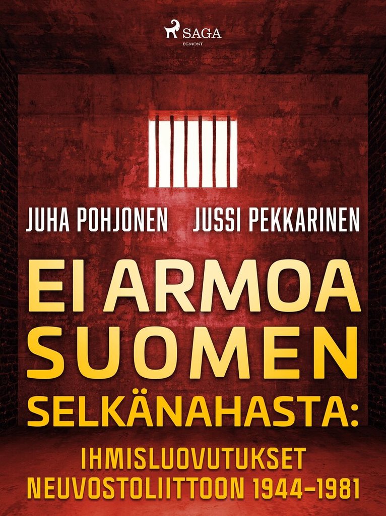 Juha Pohjonen, Jussi Pekkarinen - Ei armoa Suomen selkänahasta: Ihmisluovutukset Neuvostoliittoon 1944–1981, E-bok