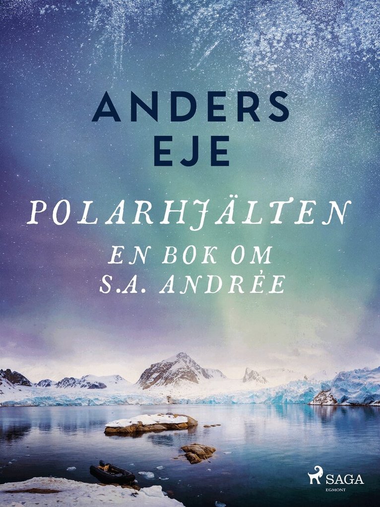 Anders Eje - Polarhjälten : en bok om S. A. Andrée, E-bok