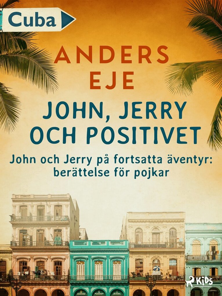 Anders Eje - John, Jerry och positivet : John och Jerry på fortsatta äventyr : berättelse för pojkar, E-bok