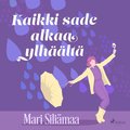 Kaikki sade alkaa ylhlt